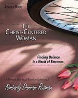 The Christ-Centered Woman - Women's Bible Study Leader Guide