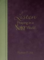 Listen: Praying in a Noisy World