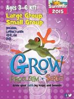 Grow, Proclaim, Serve! Large Group/Small Group Ages 3-6 Kit Summer 2015