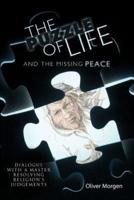 The Puzzle of Life and the Missing Peace: Dialogue with a Master Resolving Religion's Judgements