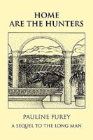 Home Are the Hunters: A Sequel to the Long Man