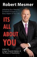 It's All about You: Unlocking Your Potential to Achieve Success in Every Aspect of Your Life