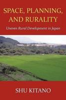 Space, Planning, and Rurality: Uneven Rural Development in Japan