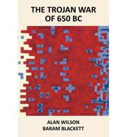 The Trojan War of 650 BC: Fractured History