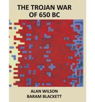 The Trojan War of 650 BC: Fractured History
