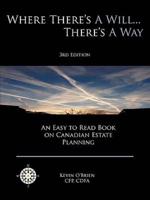 Where There's a Will... There's a Way: An Easy to Read Book on Canadian Estate Planning