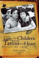 For the Love of Her Children and the Tattoo on His Heart: Breaking the Cycle