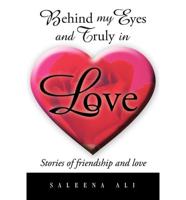 Behind My Eyes and Truly in Love: Stories of Friendship and Love