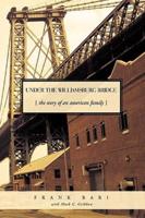 Under the Williamsburg Bridge: The Story of an American Family