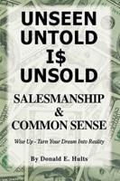 Unseen Untold Is Unsold: Salesmanship & Common Sense