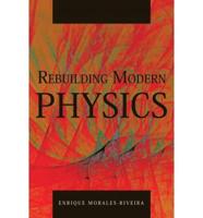 Rebuilding Modern Physics