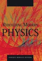 Rebuilding Modern Physics