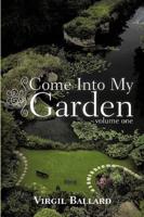 Come Into My Garden: Volume 1