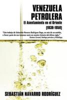Venezuela Petrolera: El Asentamiento En El Oriente (1938-1958)