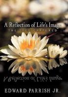 A Reflection of Life's Image: The Soul Captured