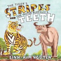 The Tiger's Stripes and the Water Buffalo's Teeth