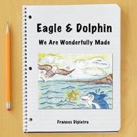 Eagle & Dolphin: We Are Wonderfully Made
