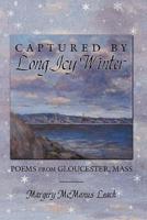 Captured by Long, Icy Winter: Poems from Gloucester, Mass