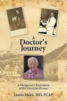 A Doctor's Journey: A Hungarian's Realization of the American Dream
