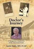 A Doctor's Journey: A Hungarian's Realization of the American Dream