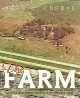 The Farm: Growing Up in Abilene, Kansas, in the 1940s and 1950s