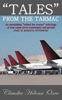 "Tales" from the Tarmac: An Astonishing "Behind the Scenes" Anthology of True Cases about Passengers and Ground Staff at Airports Worldwide