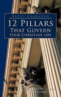 12 Pillars That Govern Your Christian Life