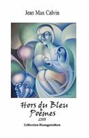 Hors Du Bleu: Poemes