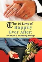 The 10 Laws of Happily Ever After: The Secret to a Satisfying Marriage