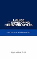 A Guide for Developing Parenting Styles: If You Were S/He, What Would You Do?