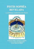 PISTIS SOPHÍA REVELADA: LA SUPREMA SABIDURÍA SIN VELOS