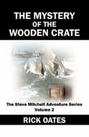 The Mystery of the Wooden Crate: The Steve Mitchell Adventure Series Volume 2