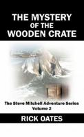 The Mystery of the Wooden Crate: The Steve Mitchell Adventure Series Volume 2