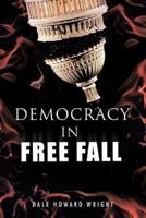 Democracy in Freefall: Restoring Our Freedom Before It S Too Late