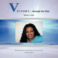 VICTORY... through the Pain: Weeping May Endure For A Night, But Joy Comes In The Morning. Psalm 30:5 NKJV  