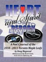 Heart and Spirit Reborn: A Fan's Journal of the 2010-2011 Toronto Maple Leafs