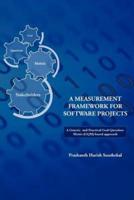 A Measurement Framework for Software Projects: A Generic and Practical Goal-Question-Metric(gqm) Based Approach.