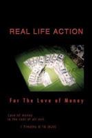 Real Life Action: For the Love of Money