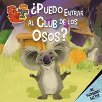 ¿Puedo Entrar Al Club De Los Osos? (Can I Be in the Bear Club?)