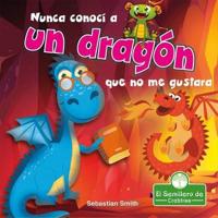 Nunca Conocí a Un Dragón Que No Me Gustara (I've Never Met a Dragon I Didn't Like)