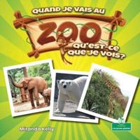 Quand Je Vais Au Zoo, Qu'est-Ce Que Je Vois? (When I Go to the Zoo, What Do I See?)