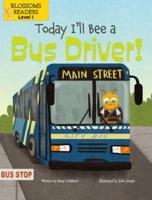 Today I'll Bee a Bus Driver!