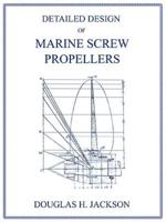 Detailed Design of Marine Screw Propellers (Propulsion Engineering Series)