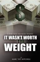 It Wasn't Worth the Weight