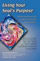 Living Your Soul's Purpose:Wellness and Passion with Energy Psychology