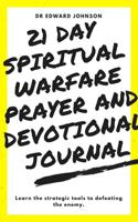 The 21 Day Spiritual Warfare Prayer And Devotional Journal