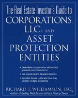 The Real Estate Investor's Guide to Corporations, LLCs, and Asset Protection Entities