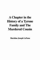 A Chapter in the History of a Tyrone Family and The Murdered Cousin