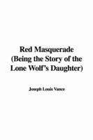 Red Masquerade (Being the Story of the Lone Wolf's Daughter)