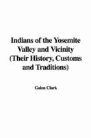 Indians of the Yosemite Valley and Vicinity (Their History, Customs and Traditions)